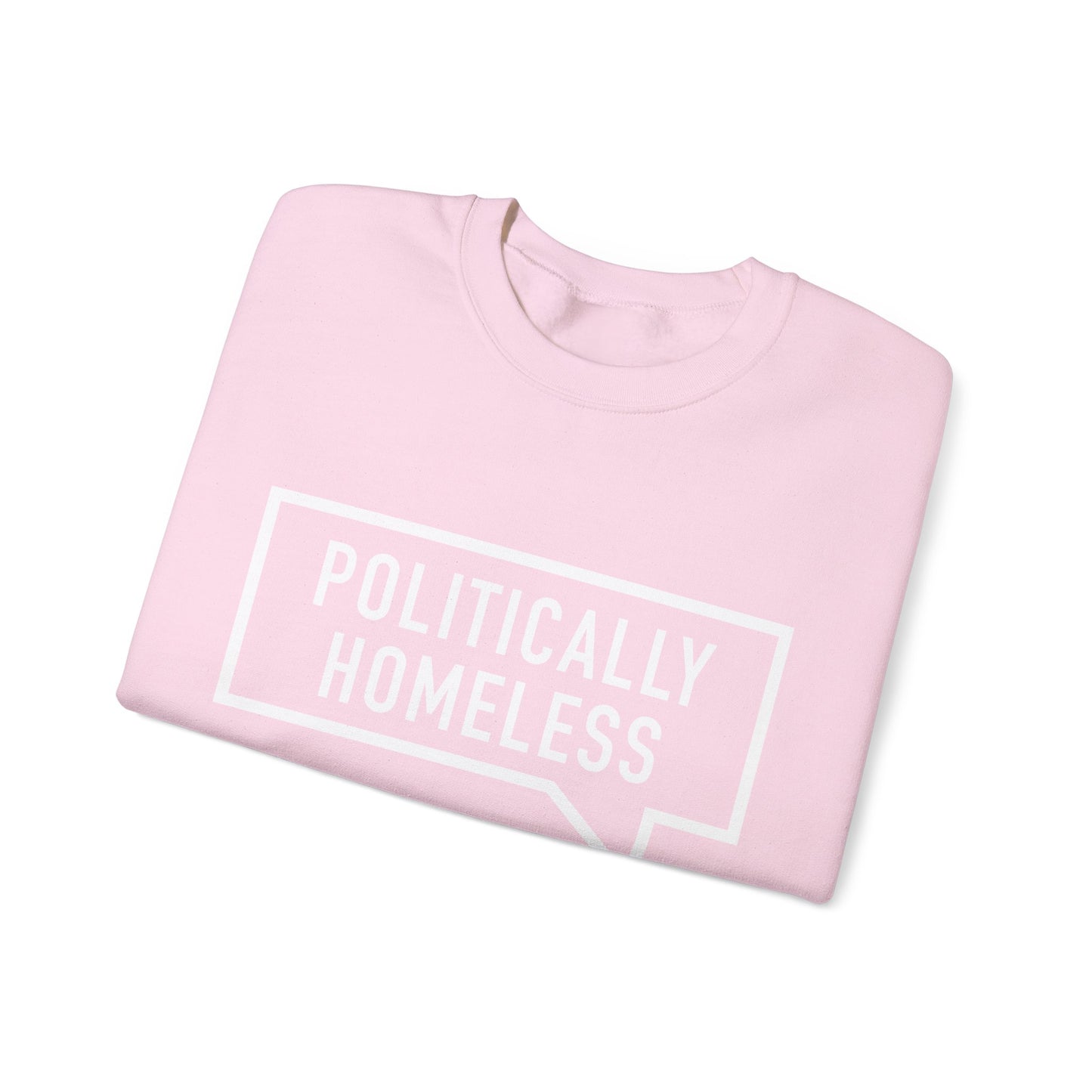 Politically Homeless Unisex Sweatshirt
