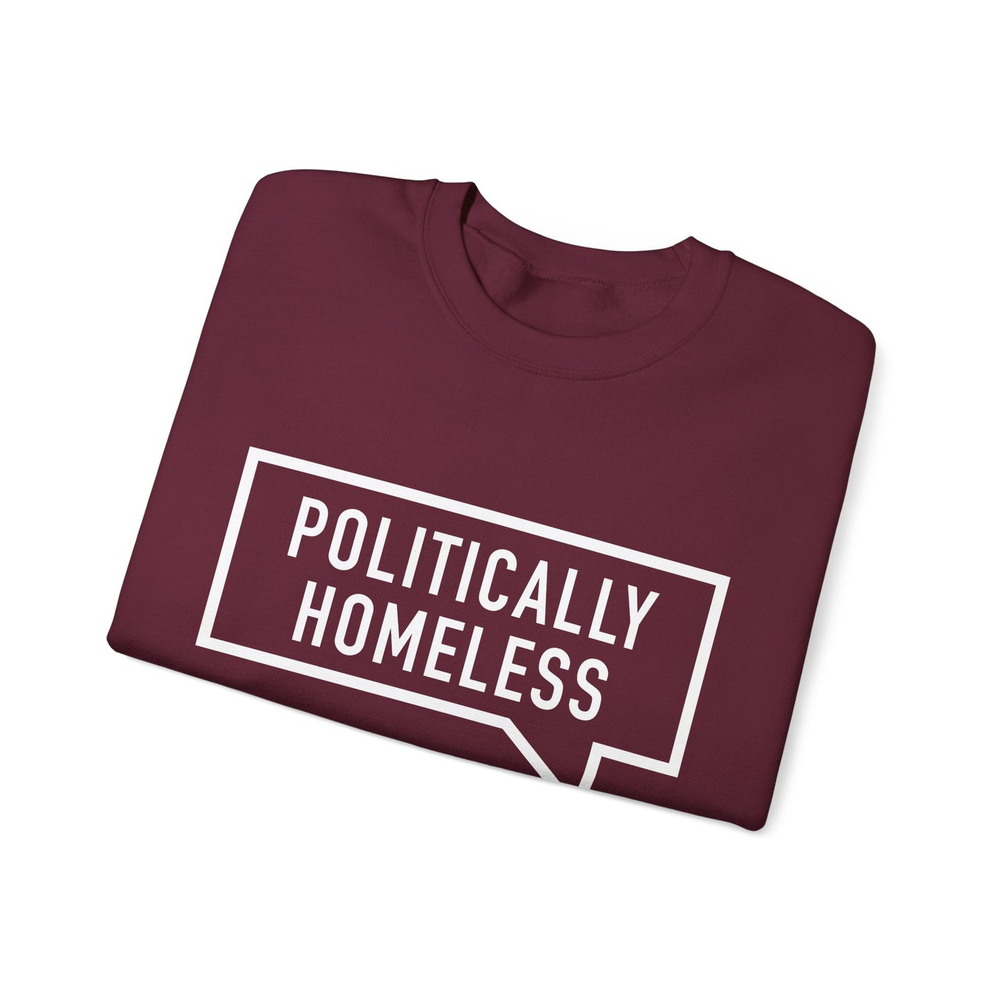 Politically Homeless Unisex Sweatshirt