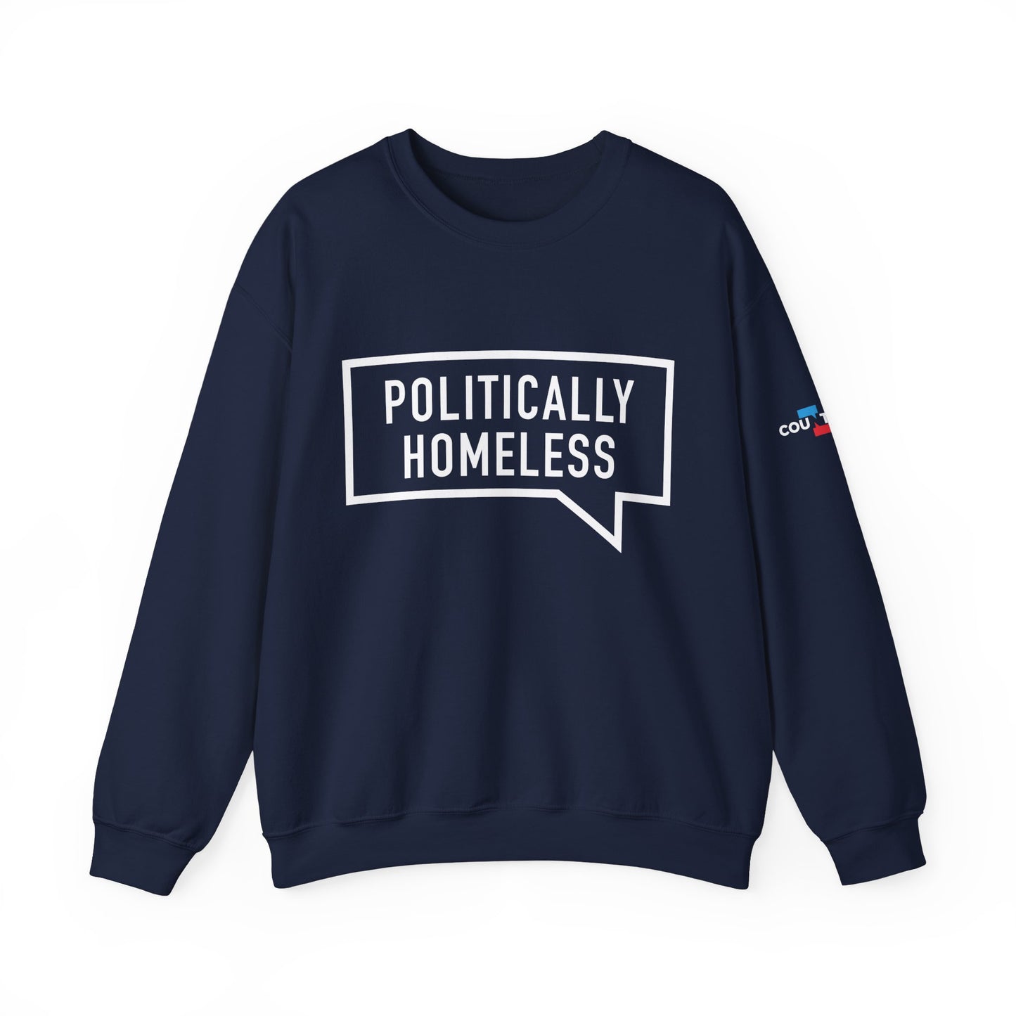 Politically Homeless Unisex Sweatshirt