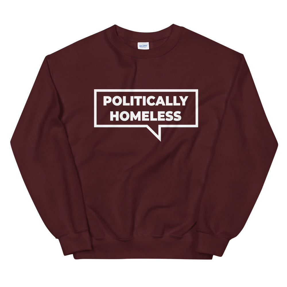 Politically Homeless Unisex Sweatshirt