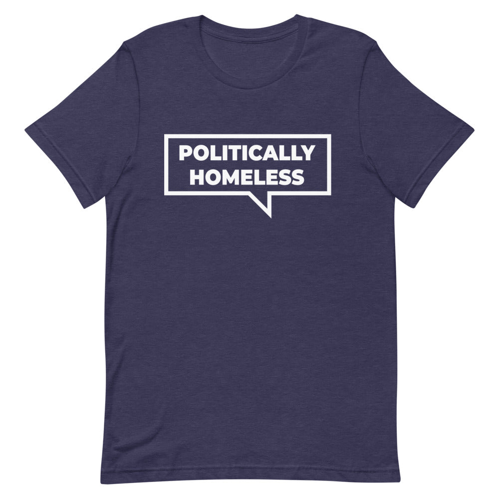 Politically Homeless Unisex T-Shirt
