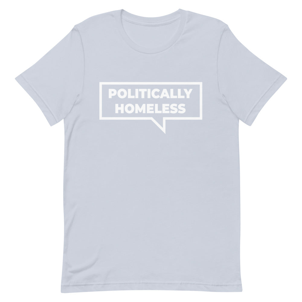 Politically Homeless Unisex T-Shirt