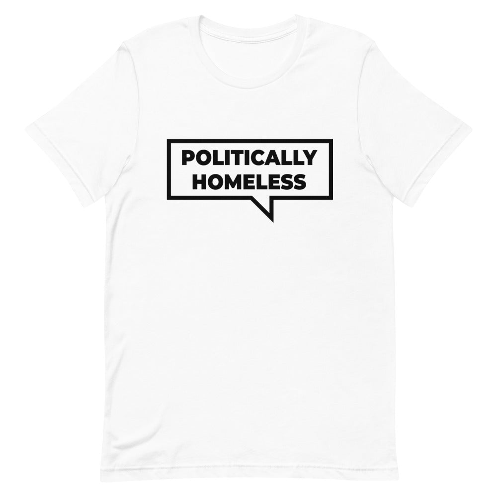 Politically Homeless Unisex T-Shirt