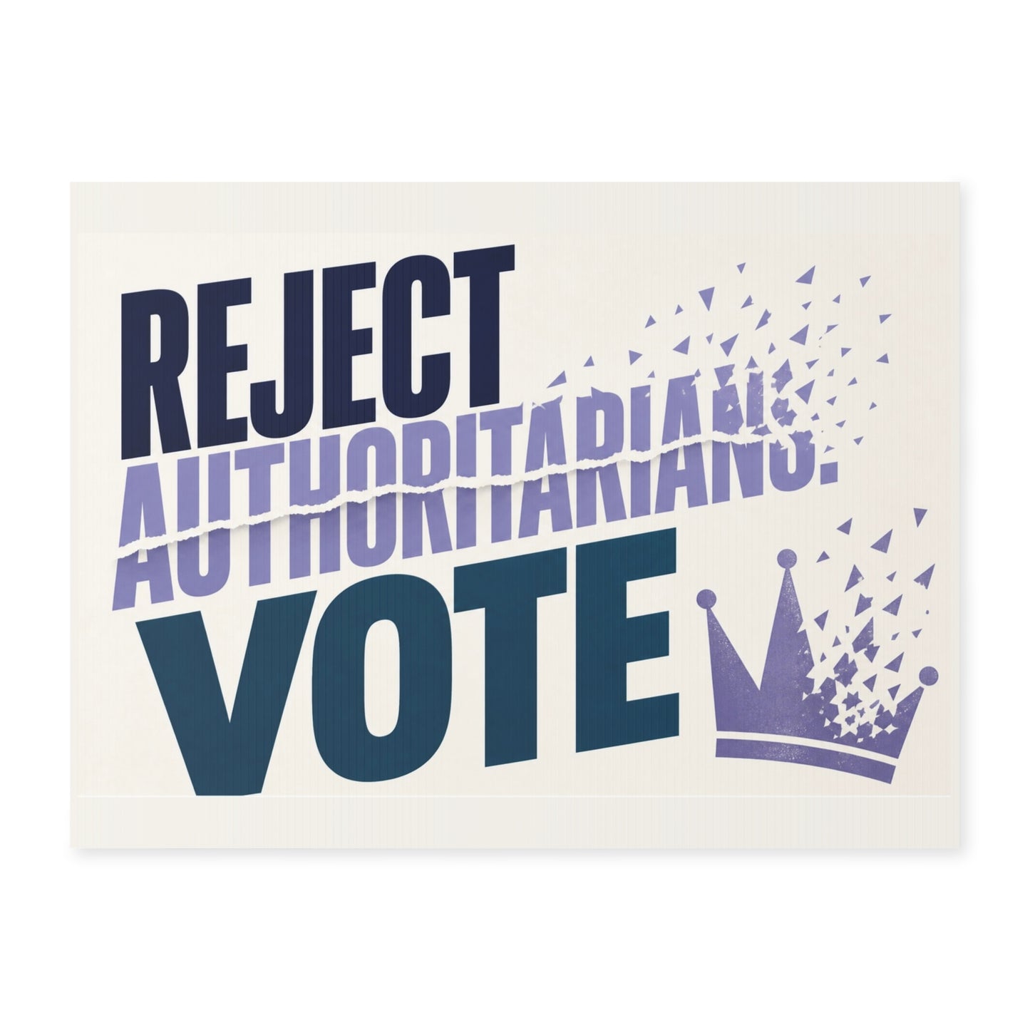 Yard Sign — "Reject Authoritarians. Vote" Crown Political Campaign Sign