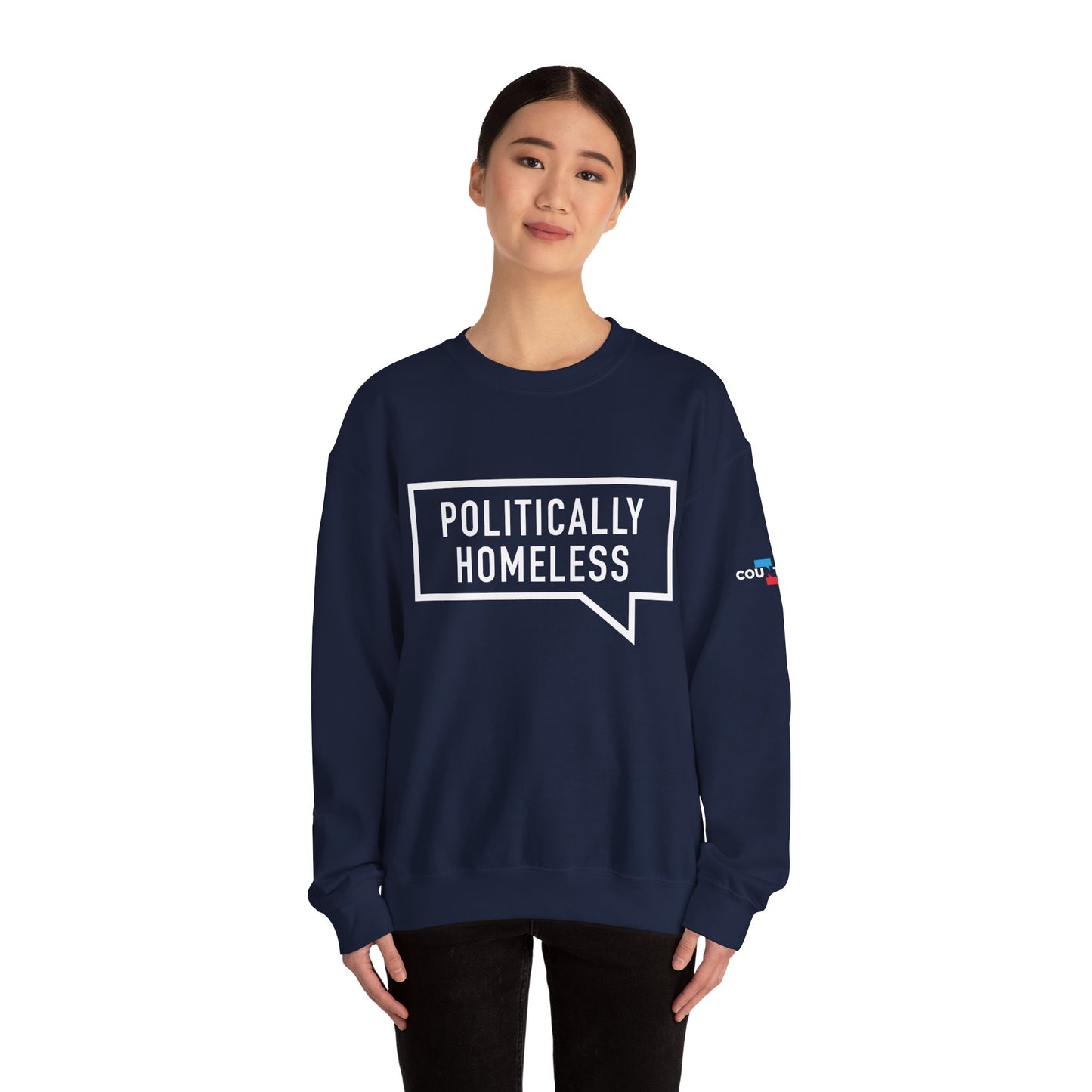Politically Homeless Unisex Sweatshirt