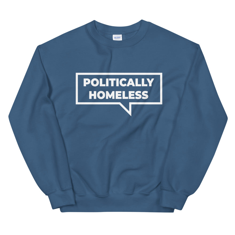 Politically Homeless Unisex Sweatshirt
